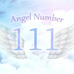 【111】エンジェルナンバーの意味とは？現実が理想化していく前兆