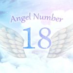 【18】エンジェルナンバーの意味とは？古いものが去り豊かさが手に入る