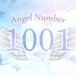 【1001】エンジェルナンバーの意味とは？新しい人生を想像していく力を手にするとき