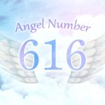 【616】エンジェルナンバーの意味とは？物質的なことが満たされて愛に目覚める前兆